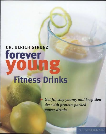 Forever Young Fitness Drinks: Get Fit, Feel Young, and Keep Slender With Protein-Packed Power Drinks 