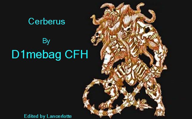 Cerberus - By D1mebag CFH (Lances Edits)